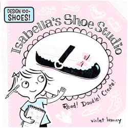 Violet Lemay Isabella's Shoe Studio: Read! Doodle! Create! (Doodle Story Books)