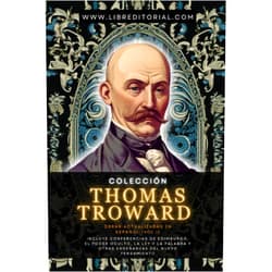 Thomas Troward,Juan David Arbelaez,Ediciones LibrEditorial Colección Thomas Troward - Obras Actualizadas En Español (Vol I): Incluye Conferencias de Edimburgo, El Poder Oculto, La Ley y La Palabra y Otras ... del Nuevo Pensamiento) (Spanish Edition)