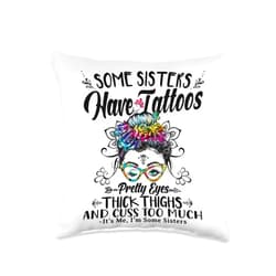 Messy Bun Tattoos Pretty Eyes Thick Thighs Floral Some Sisters Have Tattoos Pretty Eyes Thick Thighs Messy Bun Throw Pillow, 16x16, Multicolor