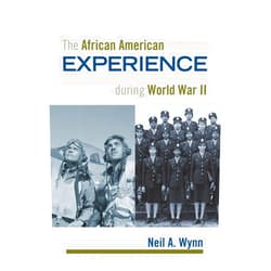 By Neil A. Wynn (Author), Jacqueline M. Moore (Series Editor), Nina Mjagkij (Series Editor) & 0 more The African American Experience during World War II