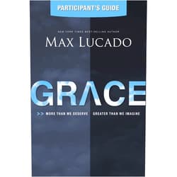 By Max Lucado (Author), Amanda Hope Haley (Author) Grace: More Than We Deserve, Greater Than We Imagine (Participant's Guide)