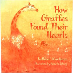 Kathleen Macferran,Kenneth Schrag How Giraffes Found Their Hearts (Giraffe Tales)