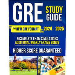 Ethan Sterling GRE Study Guide: The Most Complete Guide to Passing the Exam on Your First Try with the Highest Score | Includes 9 Full Exam Simulations and EXTRA Weekly Exams Based on the New GRE Format