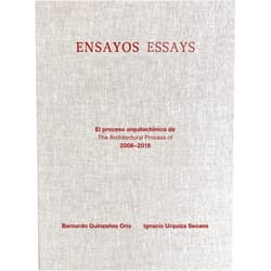 Ignacio Urquiza Seoane,Carlos Bedoya Ikeda,William Brinkman-Clark,Adriana Chávez Sánchez,Rodrigo Valenzuela Jerez,Carlos Zedillo Velasco,Bernardo Quiñanzos Oria,Pablo Pérez Ensayos / Essays: El proceso arquitectónico de/The Architectural Process of 2008-2018