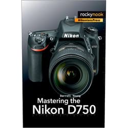 By Darrell Young (Author) Mastering the Nikon D750 (The Mastering Camera Guide Series)