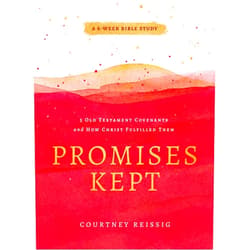 By Courtney Reissig (Author) Promises Kept: 5 Old Testament Covenants and How Christ Fulfilled Them (6-Week Bible Study)