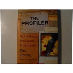 Pat Brown,Bob Andelman The Profiler: My Life Hunting Serial Killers and Psychopaths