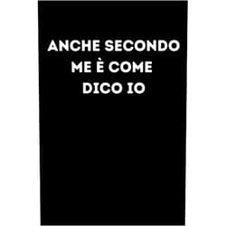 Mari Di Camilla Anche secondo me è come dico io: Quaderno Divertente con pagine bianche a righe per ufficio.Taccuino per appuntI Divertente. Bel Regalo per un Collega. Umorismo da Ufficio (Italian Edition)