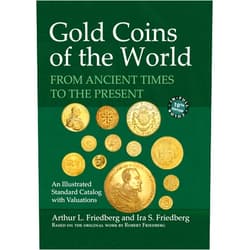 Arthur L. Friedberg,Ira S. Friedberg,Robert Friedberg Gold Coins of the World: From Ancient Times to the Present. an Illustrated Standard Catalog With Valuations