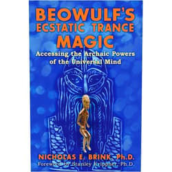 By Nicholas E. Brink Ph.D. (Author), Stanley Krippner Ph.D. (Foreword) Beowulf's Ecstatic Trance Magic: Accessing the Archaic Powers of the Universal Mind