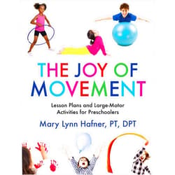 Mary Lynn Hafner The Joy of Movement: Lesson Plans and Large-Motor Activities for Preschoolers