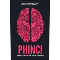 Akinlabi Akinbulumo PHINC!: 50 Memoirs to help you think your way to greatness