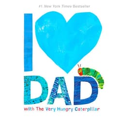Eric Carle I Love Dad with The Very Hungry Caterpillar (The World of Eric Carle)