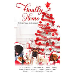 Carrie Dalby,cj petterson,Isabella Norse,Sharon Marchisello,Lee St. John,Amy Craig,J D Boudreaux,A.L. Vincent Finally Home (Christmas Romance Anthologies)