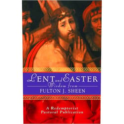 Father John Mudd Lent and Easter Wisdom From Fulton J. Sheen (Lent & Easter Wisdom)