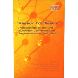 By Catarina Dutilh Novaes (Editor), Henrike Jansen (Editor), Jan Albert Van Laar (Editor) & 0 more Reason to Dissent: Proceedings of the 3rd European Conference on Argumentation, Volume III