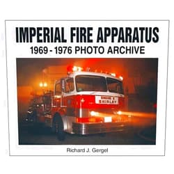 Richard Gergel Imperial Fire Apparatus: 1969-1976 Photo Archive
