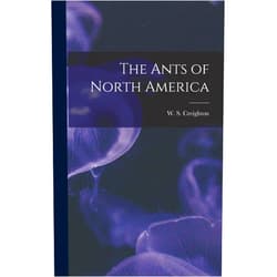 W S Creighton The Ants of North America