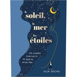 Iulia Bochis,Ariane Maksioutine Le soleil, la mer & les étoiles