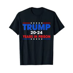 Retro Trump 20-24 Years in Prison Tee Retro Vintage Trump 20-24 Years in Prison Funny Anti-Trump T-Shirt