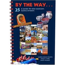 By Laurie Evans Frantz (Author), Lesley S. King (Author), Niman Marti (Author) & 0 more By the Way . . . A Guide to New Mexico's 25 Scenic Byways