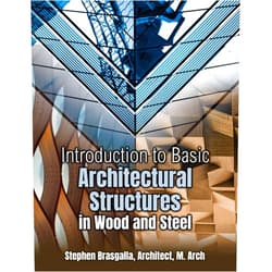 Stephen Brasgalla Introduction to Basic Architectural Structures in Wood and Steel