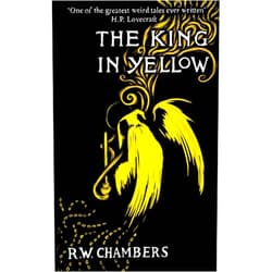 By Robert W. Chambers (Author) The King in Yellow, Deluxe Edition: An early classic of the weird fiction genre
