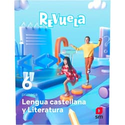 Esther Echevarría,María Zubicoa Arraiza,Ruth Prada Yañez,Álvaro Camacho,Raúl Rubio Jara,Laura Brenlla,Alejandro Herrerías,Aarón Illa Gómez,Lorena Calderón Maldonado,Shutterstock Lengua Castellana y Literatura. 6 Primaria. Revuela