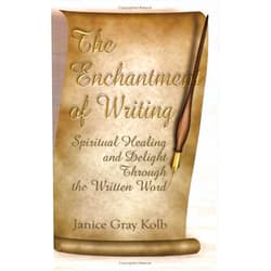 By Janice Gray Kolb (Author) By Janice Gray Kolb - The Enchantment of Writing: Spiritual Healing and Delight Through (2001-05-05) [Paperback]