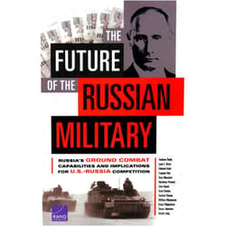 By Andrew Radin (Author), Lynn E. Davis (Author), Edward Geist (Author), Eugeniu Han (Author), Dara Massicot (Author), Matthew Povlock (Author), Clint Reach (Author), Scott Boston (Author), Samuel Charap (Author), William Mackenzie (Author), Katya Migacheva (Author), Trevor Johnston (Author), Austin Long (Author) & 9 more The Future of the Russian Military: Russia’s Ground Combat Capabilities and Implications for U.S.-Russia Competition