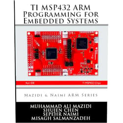 Muhammad Ali Mazidi,Shujen Chen,Sepehr Naimi,Misagh Salmanzadeh,Sarmad Naimi TI MSP432 Arm Programming for Embedded Systems