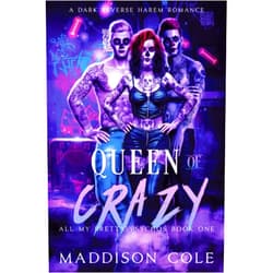 Maddison Cole Queen of Crazy: All My Pretty Psychos Book One