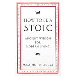 By Massimo Pigliucci (Author) How To Be A Stoic