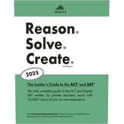 By Scott Moser (Author), Maki Gorchynsky (Author), Laura Gibson (Author), Jennifer Parker (Author), Cooper Caillier (Author) & 1 more Reason. Solve. Create.: The Insider's Guide to the ACT® and SAT®, 2025 edition