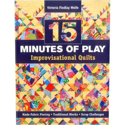 Victoria Findlay Wolfe 15 minutes of Play -- Improvisational Quilts: Made-Fabric Piecing - Traditional Blocks - Scrap Challenges