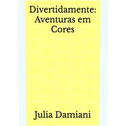 Julia Damiani Divertidamente: Aventuras em Cores (Portuguese Edition)