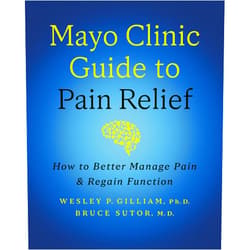 By Wesley P. Gilliam Ph.D. (Author), Bruce Sutor M.D. (Author) Mayo Clinic Guide to Pain Relief, 3rd edition: How to Better Manage Pain and Regain Function