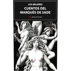 Marqués de Sade,S.L. Mestas Ediciones Los mejores cuentos del Marqués de Sade