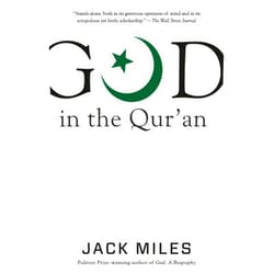 Jack Miles God in the Qur'an (God in Three Classic Scriptures)