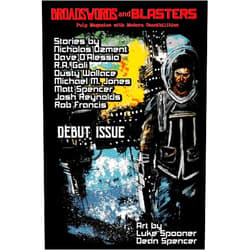 Matthew X Gomez,Nicholas Ozment,Dave D'Alessio,R.A. Goli,Dusty Wallace,Michael M. Jones,Matt Spencer,Josh reynolds,Rob Francis,Cameron Mount Broadswords and Blasters Issue 1