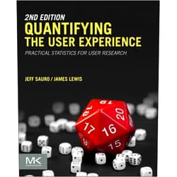 Jeff Sauro,James R Lewis Quantifying the User Experience: Practical Statistics for User Research