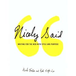 Nicole Fenton,Kate Lee Nicely Said: Writing for the Web with Style and Purpose (Voices That Matter)