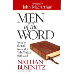 By Nathan Busenitz (Author), John MacArthur (Foreword) Men of the Word: Insights for Life from Men Who Walked with God