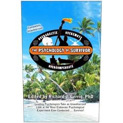 Richard J. Gerrig The Psychology of Survivor: Leading Psychologists Take an Unauthorized Look at the Most Elaborate Psychological Experiment Ever Conducted . . . Survivor! (Psychology of Popular Culture)