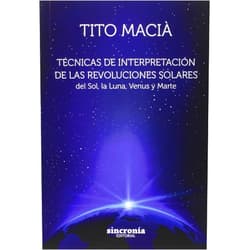 Spanish Edition by Vicente - Tito Macià Pérez (Author) TÉCNICAS DE INTERPRETACIÓN DE LAS REVOLUCIONES: del Sol, la Luna, Venus y Marte