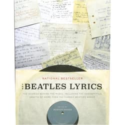 Hunter Davies The Beatles Lyrics: The Stories Behind the Music, Including the Handwritten Drafts of More Than 100 Classic Beatles Songs