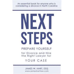 Mr. James W. Hart,Alison Sanderson,Dr. Amelia Kelley Ph.D.,Dr. Kristen Wynns Ph.D.,Dr. Mike Garrett Ph.D. Next Steps: Prepare Yourself for Divorce and Hire the Right Lawyer for Your Case