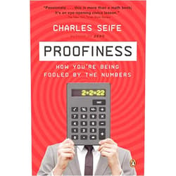 By Charles Seife (Author) Proofiness: How You're Being Fooled by the Numbers by Charles Seife (2011-09-27)