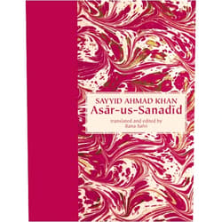 Sayyid Ahmad Khan,Rana Safvi Asār-us-Sanadīd