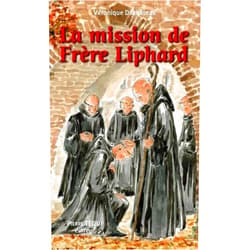 Véronique DUCHATEAU La mission de Frère Liphard